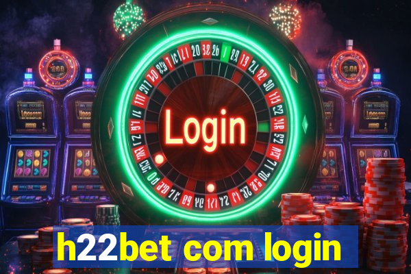 h22bet com login